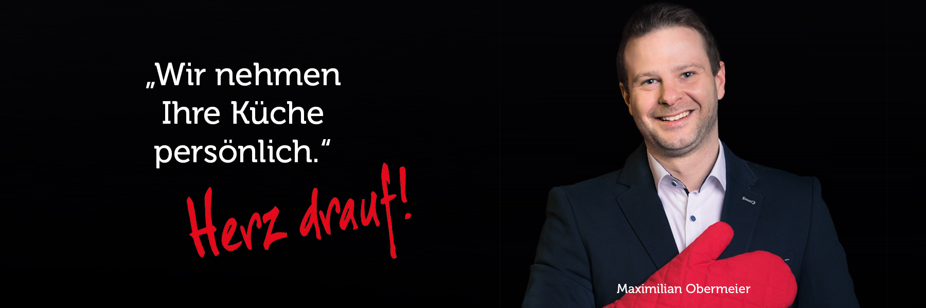 Maximilian Obermeier – Wir nehmen Ihre Küche persönlich. Herz drauf!